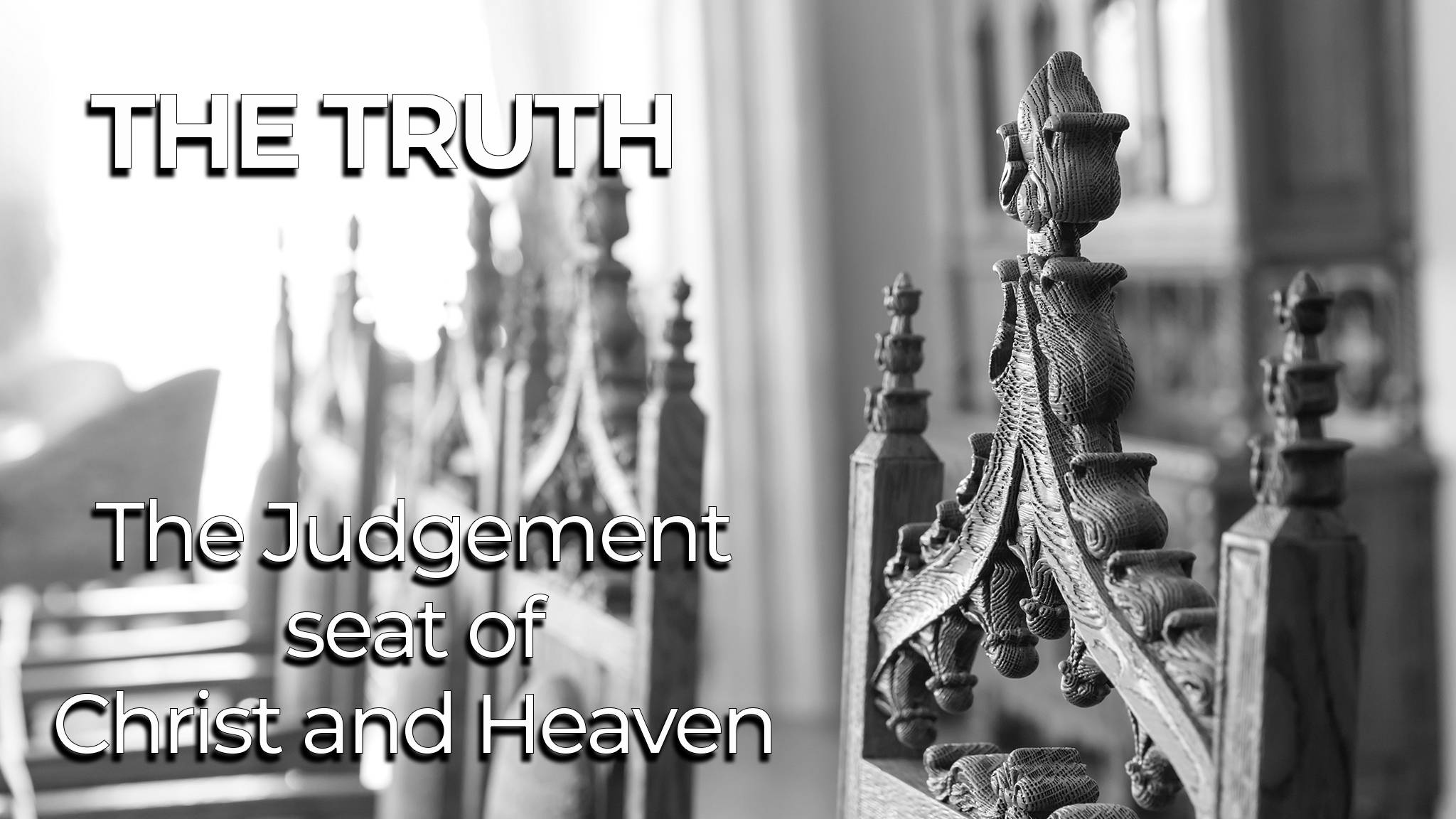 The Truth (Part 9) The Judgement Seat of Christ and Heaven Sermon by